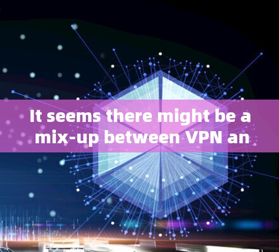 It seems there might be a mix-up between VPN and ISO image file format)Let me clarify: