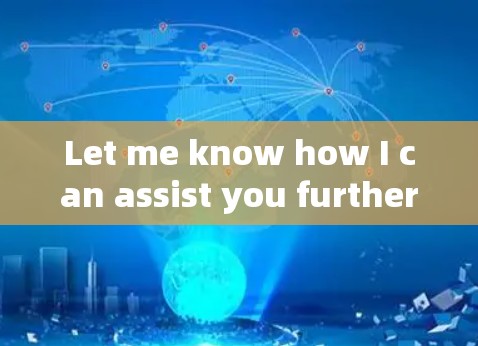 Let me know how I can assist you further!