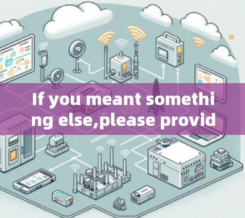 If you meant something else,please provide more context,and Ill be happy to help!