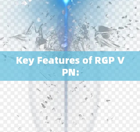 Key Features of RGP VPN:
