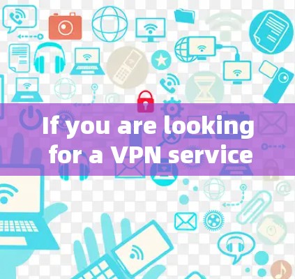 If you are looking for a VPN service,here are some general steps to consider: