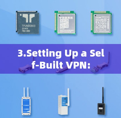 3.Setting Up a Self-Built VPN: