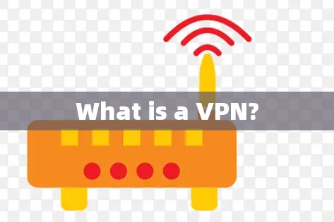 What is a VPN? What is a VPN?