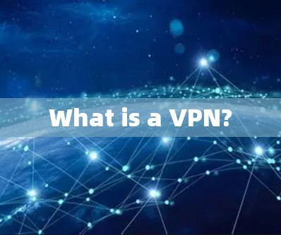 What is a VPN? What is a VPN?