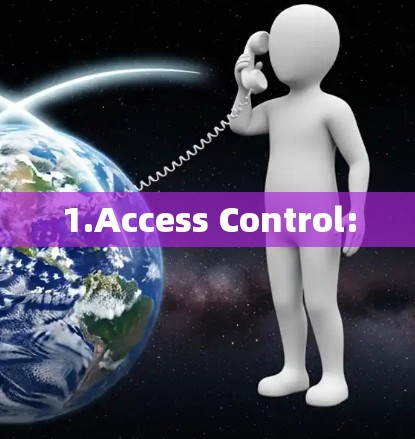 1.Access Control: 1.Access Control: