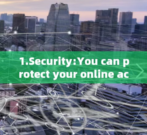 1.Security:You can protect your online activities from being intercepted by hackers.
