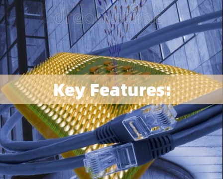 Key Features: