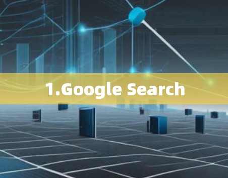 1.Google Search