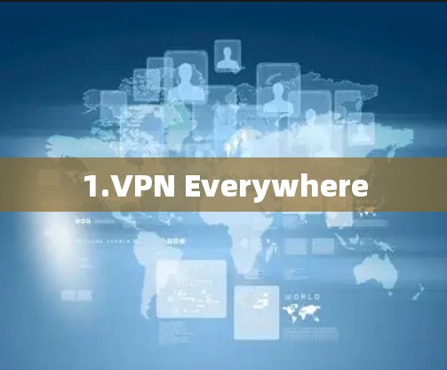 1.VPN Everywhere 1.VPN Everywhere