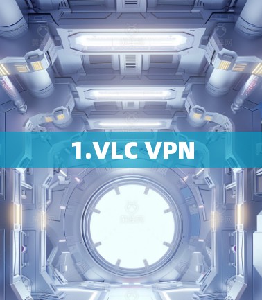 1.VLC VPN 1.VLC VPN